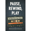 Pause, Rewind, Play: Old Rules For A New World - Paperback