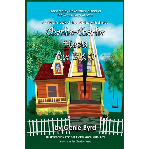 Charlie-Charlie Meets the Big D: A children's book of hope dealing with divorce - Paperback