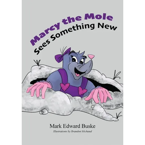 Marcy the Mole Sees Something New - Paperback