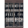 Anti-Semitism and Schooling Under the Third Reich - Paperback