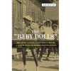 The 'Baby Dolls': Breaking the Race and Gender Barriers of the New Orleans Mardi Gras Tradition - Paperback