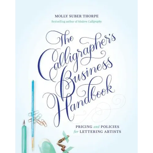 The Calligrapher's Business Handbook: Pricing and Policies for Lettering Artists - Paperback