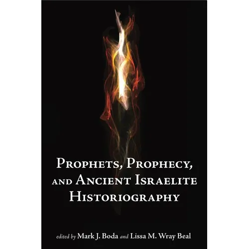 Prophets and Prophecy and Ancient Israelite Historiography - Hardcover