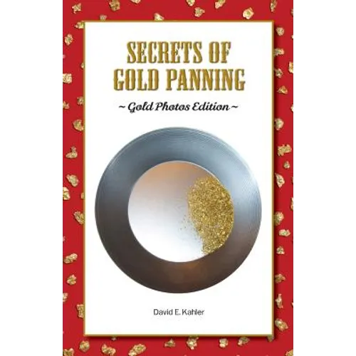 Secrets of Gold Panning: Gold Photos Edition - Paperback