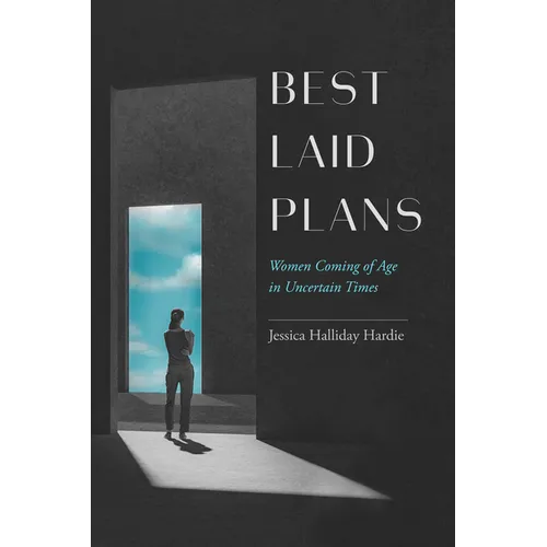 Best Laid Plans: Women Coming of Age in Uncertain Times - Paperback