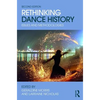 Rethinking Dance History: Issues and Methodologies - Paperback