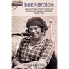 Deep Indigo: Lady Dorothy D'Oyly Carte and St. Yves de Verteuil in Tobago 1933-1978 - Paperback