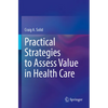 Practical Strategies to Assess Value in Health Care - Paperback