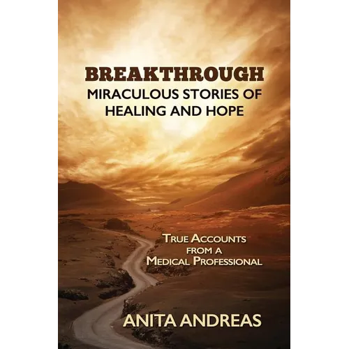 Breakthrough: Miraculous Stories of Healing and Hope - Paperback