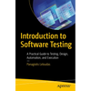 Introduction to Software Testing: A Practical Guide to Testing, Design, Automation, and Execution - Paperback