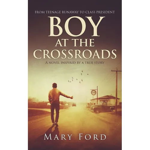 Boy at the Crossroads: From Teenage Runaway to Class President - Paperback