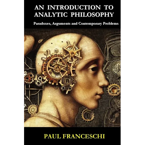 An Introduction to Analytic Philosophy: Paradoxes, Arguments and Contemporary Problems - Paperback