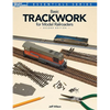 Basic Trackwork for Model Railroaders, Second Edition - Paperback