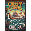 Creepy Corners in Erie PA - Paperback