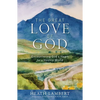The Great Love of God: Encountering God's Heart for a Hostile World - Paperback