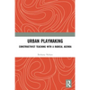 Urban Playmaking: Constructivist Teaching with a Radical Agenda - Paperback