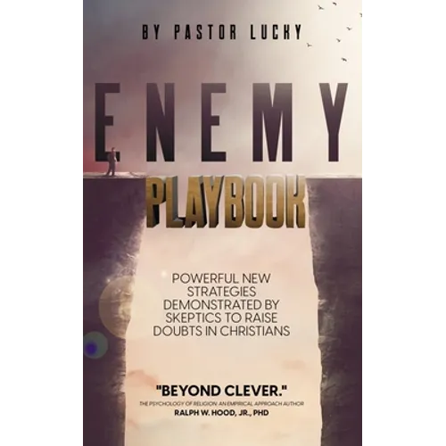 Enemy Playbook: Powerful New Strategies Demonstrated By Skeptics to Raise Doubts in Christians - Paperback