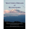 Shattered Dreams at Kilimanjaro: An Historical Account of German Settlers from Palestine Who Started a New Life in German East Africa During the Late - Paperback