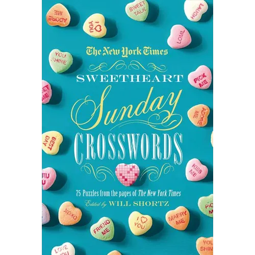 The New York Times Sweetheart Sunday Crosswords: 75 Puzzles from the Pages of the New York Times - Paperback