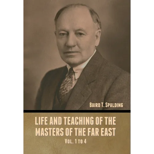 Life and Teaching of the Masters of the Far East Vol. 1 to 4 - Hardcover