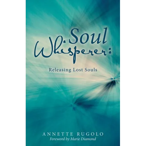 Soul Whisperer: Releasing Lost Souls - Paperback