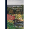 History of Wallingford, Vermont - Hardcover