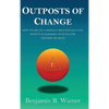 Outposts of Change: How To Create A Morally Rich Socially Just Society In Harmony With Nature And Why We Must - Hardcover