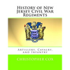 History of New Jersey Civil War Regiments: Artillery, Cavalry, and Infantry - Paperback