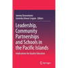 Leadership, Community Partnerships and Schools in the Pacific Islands: Implications for Quality Education - Hardcover