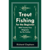 Trout-Fishing for the Beginner - With Twenty-Two Diagrams by the Author - Paperback