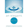 An Elegant Echo: Answering Your Negative Thought Patterns with Positive Affirmations - Paperback