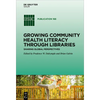 Growing Community Health Literacy Through Libraries: Sharing Global Perspectives - Hardcover