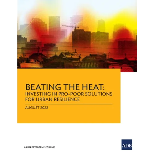 Beating the Heat: Investing in Pro-Poor Solutions for Urban Resilience - Paperback
