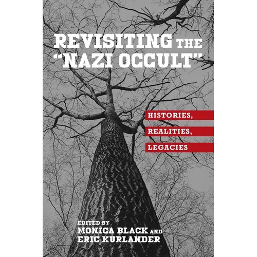 Revisiting the Nazi Occult: Histories, Realities, Legacies - Paperback