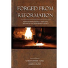 Forged From Reformation: How Dispensational Thought Advances the Reformed Legacy - Paperback