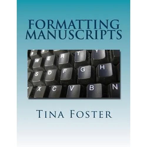 Formatting Manuscripts: Plus Other Words of Advice - Paperback