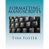 Formatting Manuscripts: Plus Other Words of Advice - Paperback