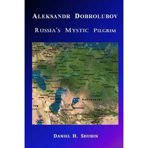 Aleksandr Dobrolubov, Russia's Mystic Pilgrim - Paperback