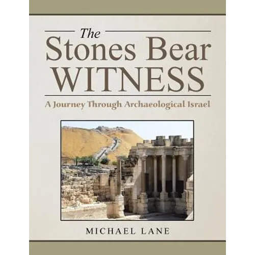 The Stones Bear Witness: A Journey Through Archaeological Israel - Paperback