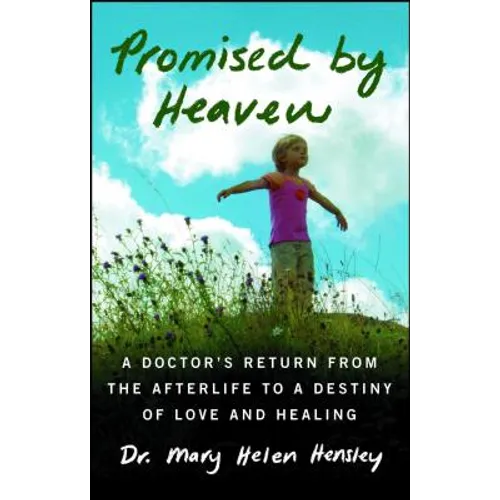 Promised by Heaven: A Doctor's Return from the Afterlife to a Destiny of Love and Healing - Paperback