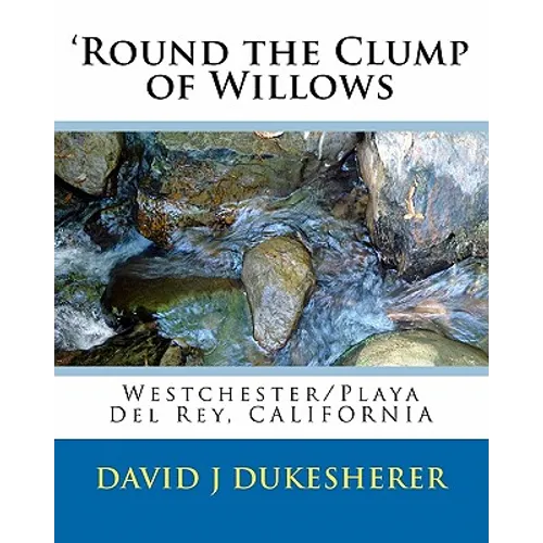 'Round the Clump of Willows: Westchester/Playa Del Rey, CALIFORNIA - Paperback