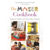The Maker Cookbook: Recipes for Children's and 'Tween Library Programs - Paperback