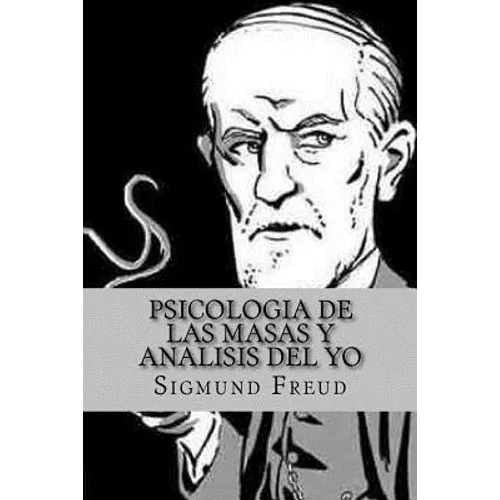 Psicologia de las Masas y Analisis del Yo (Spanish Edition) - Paperback