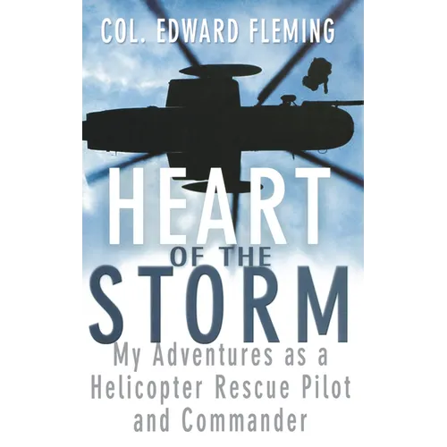 Heart of the Storm: My Adventures as a Helicopter Rescue Pilot and Commander - Hardcover