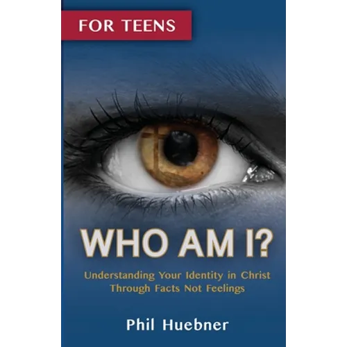 Who Am I?: Understanding Your Identity in Christ Through Facts Not Feelings - Paperback