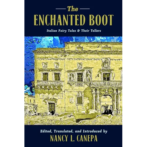 The Enchanted Boot: Italian Fairy Tales and Their Tellers - Hardcover