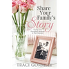 Share Your Family's Story: Getting Your Descendants Interested in Their Ancestors - Paperback
