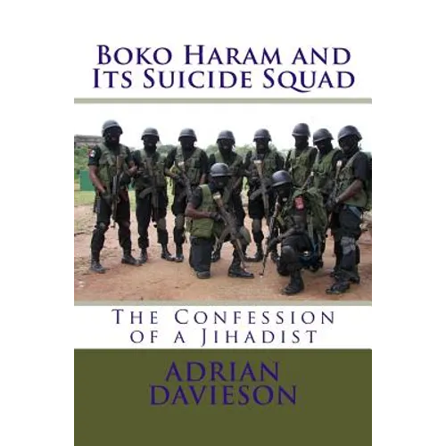Boko Haram and Its Suicide Squad: The Confession of a Jihadist - Paperback