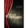 The Last Impresario: A Theatrical Journey from Transylvania to Toscana - Hardcover
