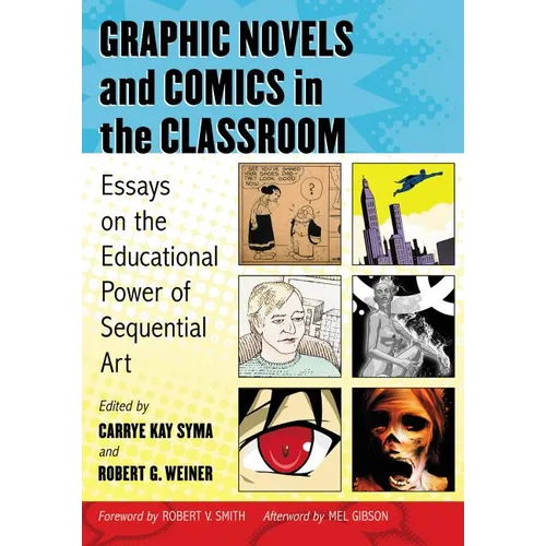 Graphic Novels and Comics in the Classroom: Essays on the Educational Power of Sequential Art - Paperback